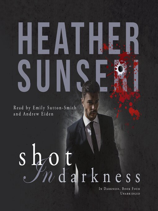 Title details for Shot in Darkness by Heather Sunseri - Available